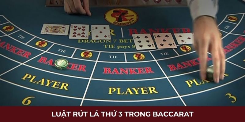 Luật rút lá thứ 3 trong baccarat